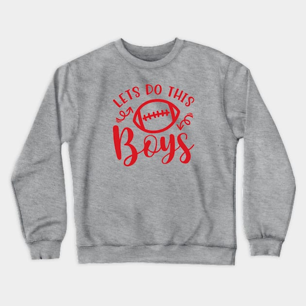 Let's Do This Boys Football Mom Dad Crewneck Sweatshirt by GlimmerDesigns